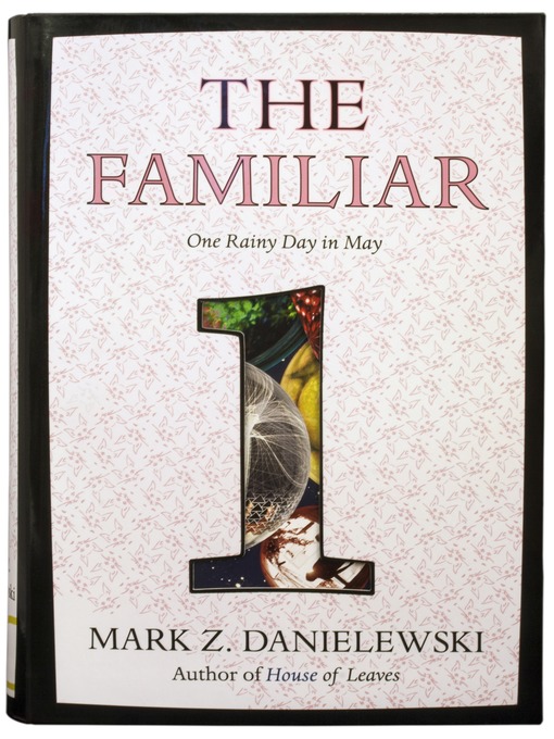 Title details for The Familiar, Volume 1 by Mark Z. Danielewski - Wait list